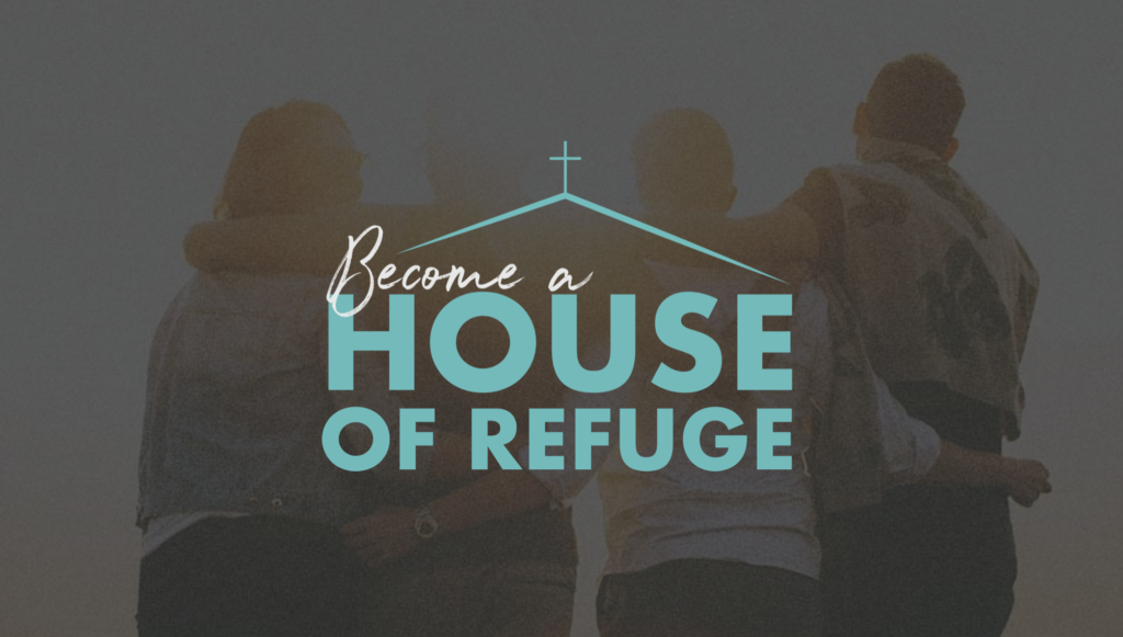 a House of Refuge… LOVE LIFE